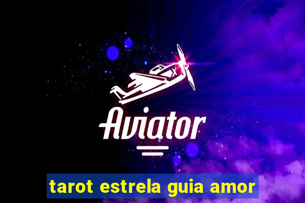 tarot estrela guia amor